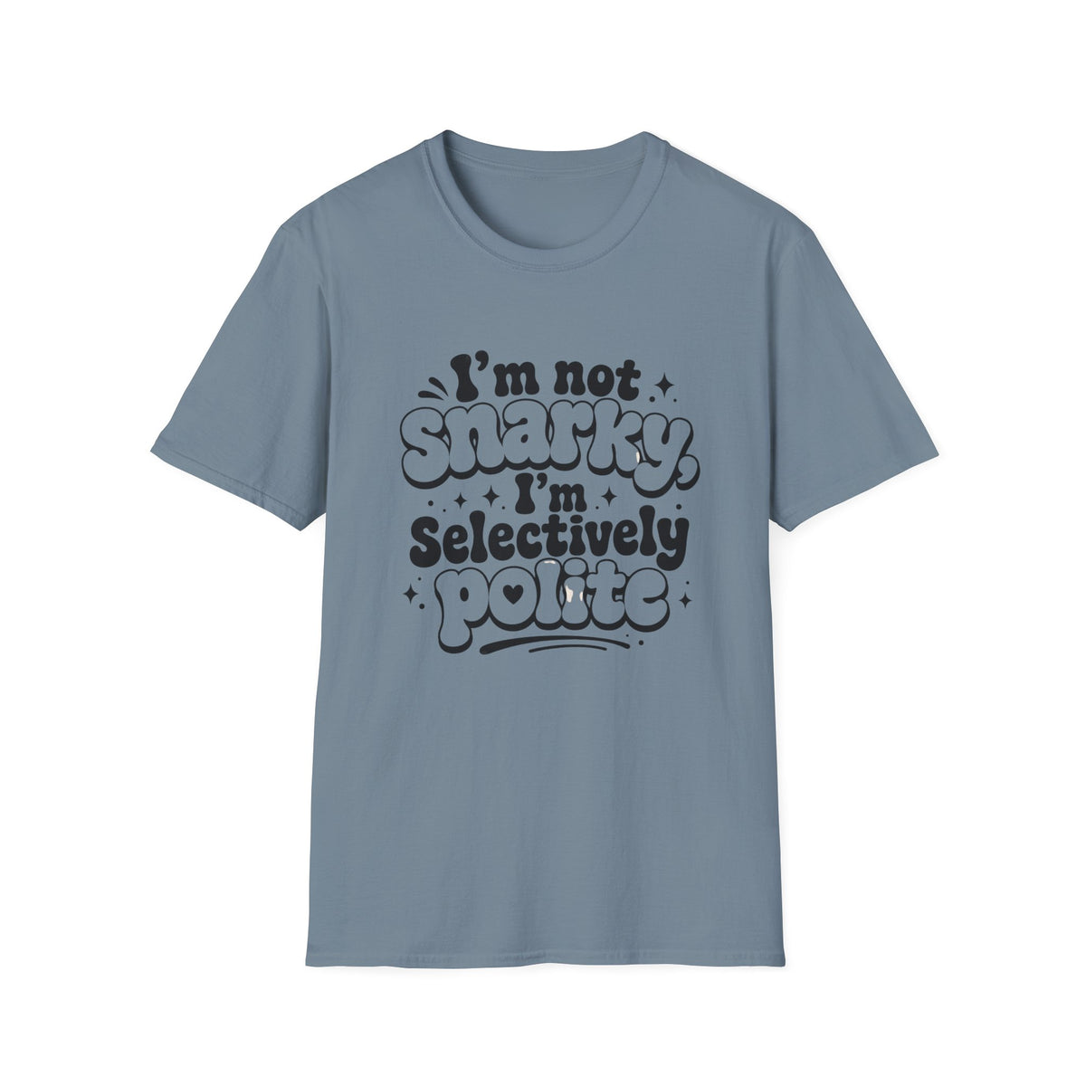 I'm Not Snarky T-Shirt