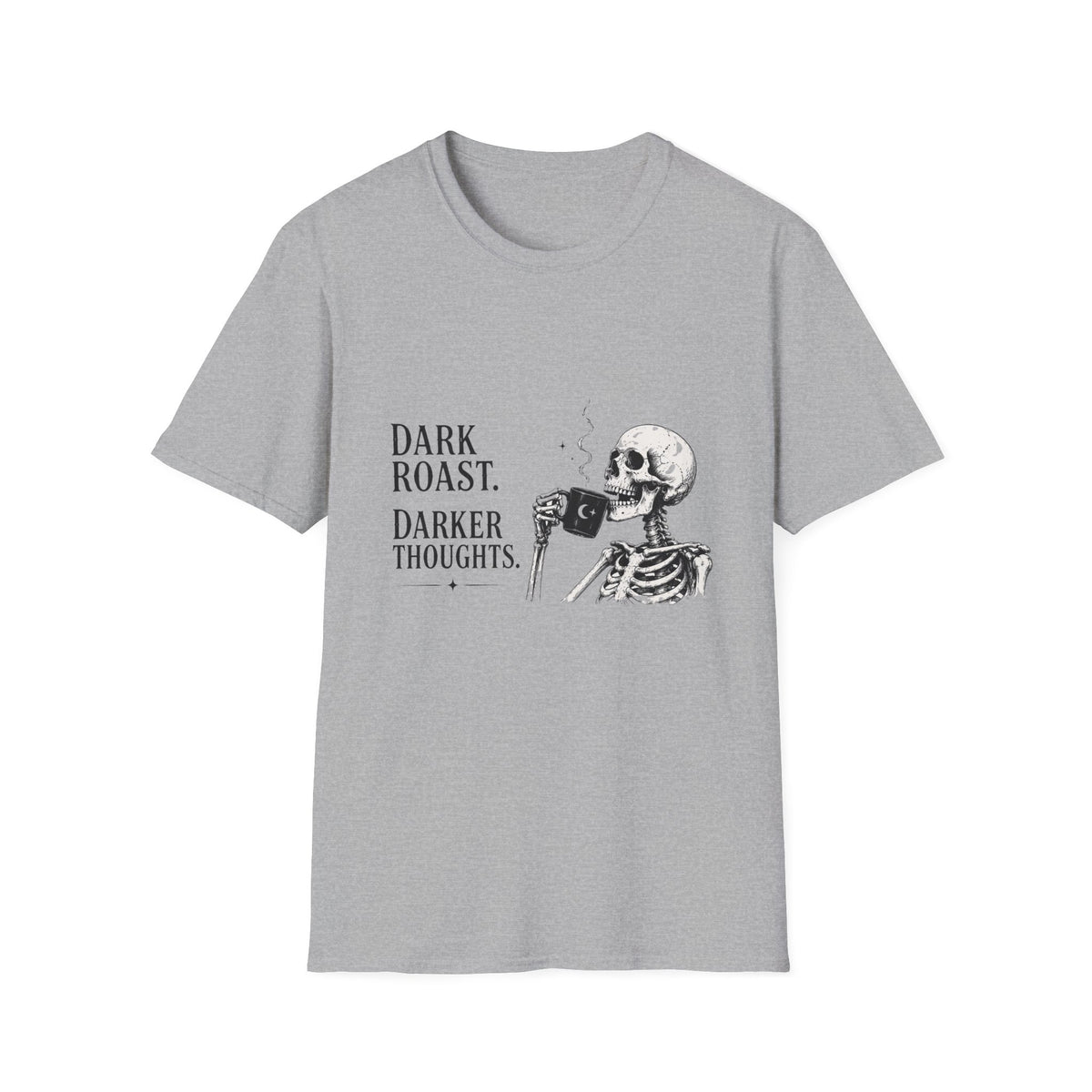 Dark Roast. Darker Thoughts. T-Shirt