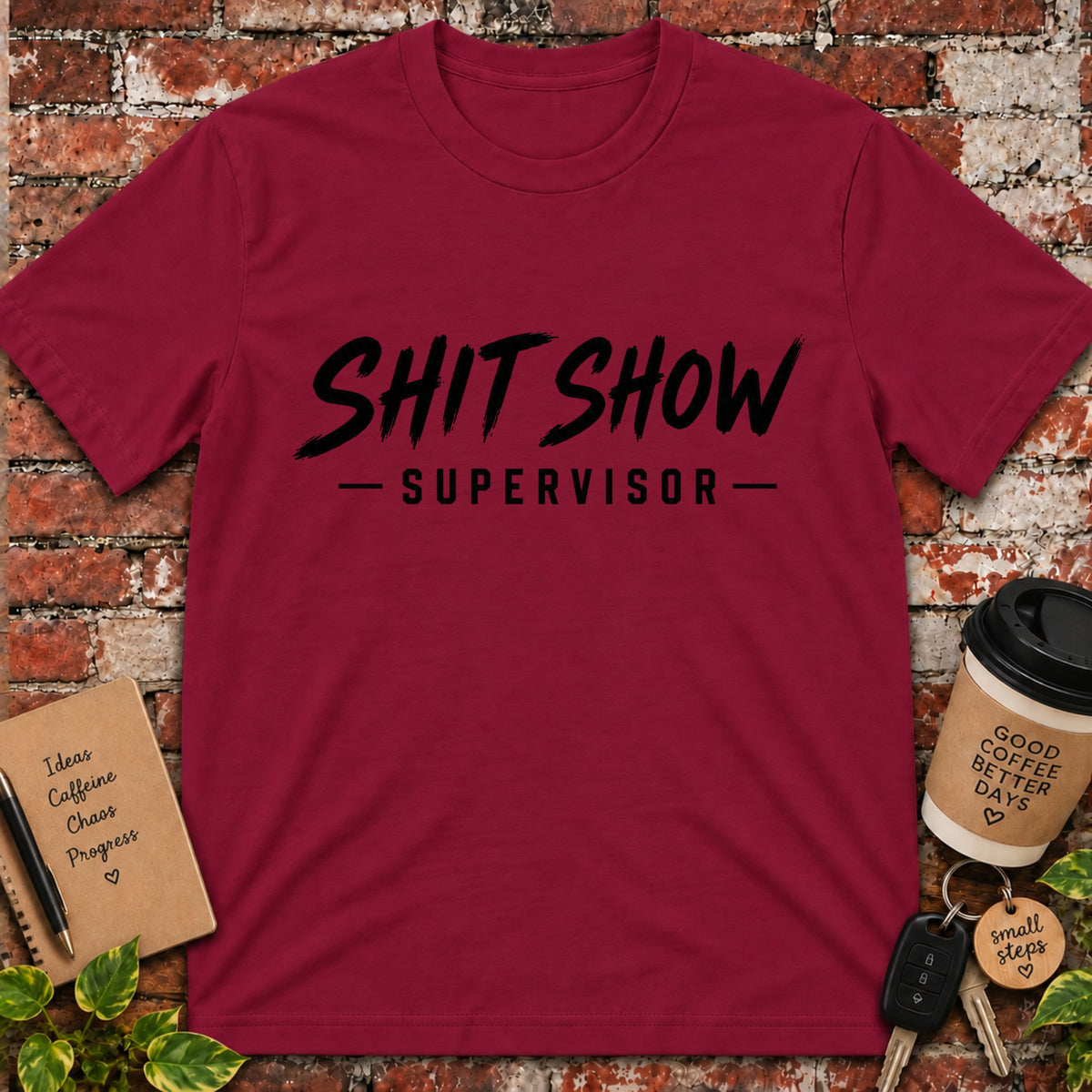 Shit Show Supervisor T-Shirt