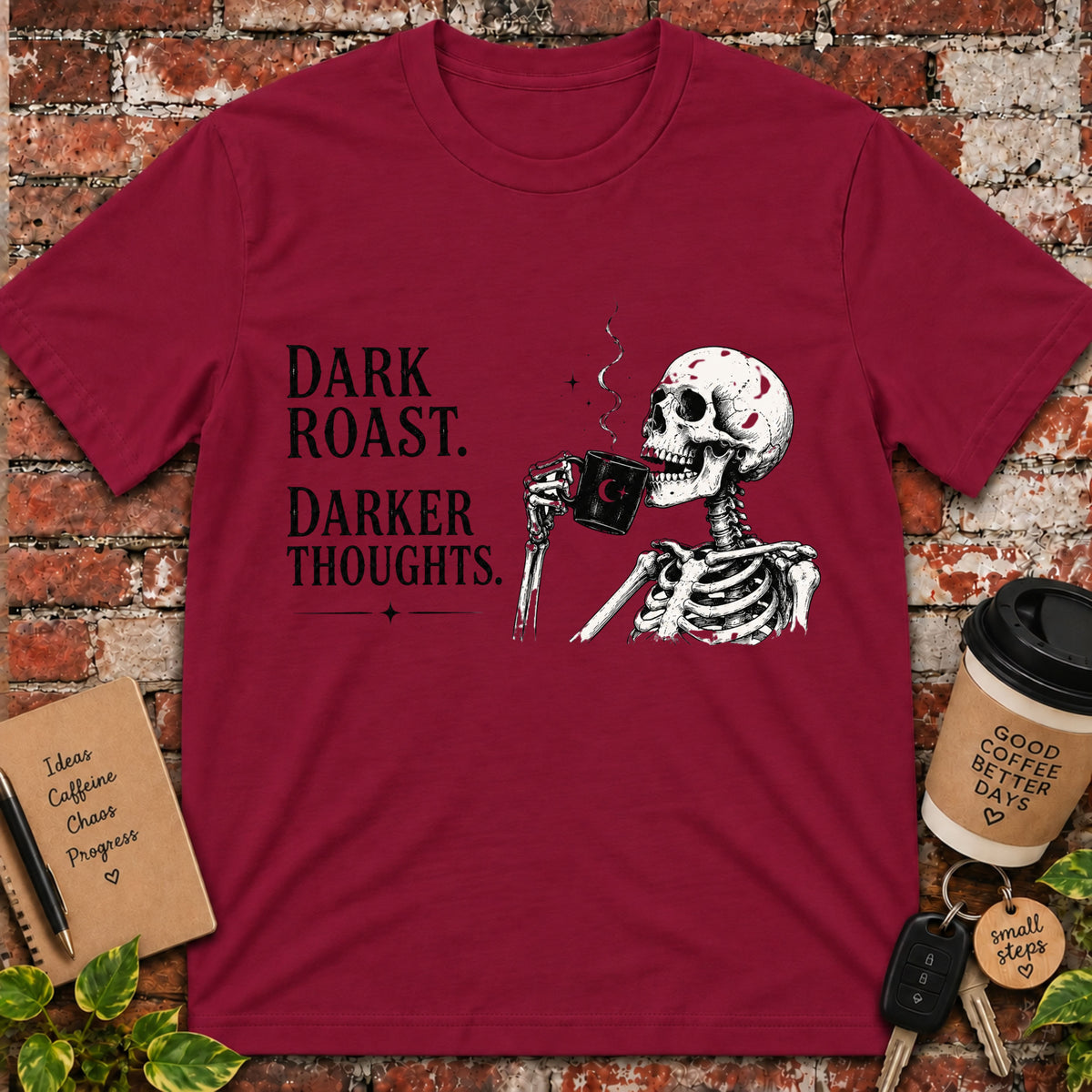 Dark Roast. Darker Thoughts. T-Shirt