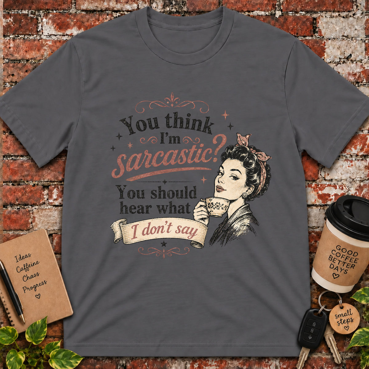 You Think I'm Sarcastic? T-Shirt