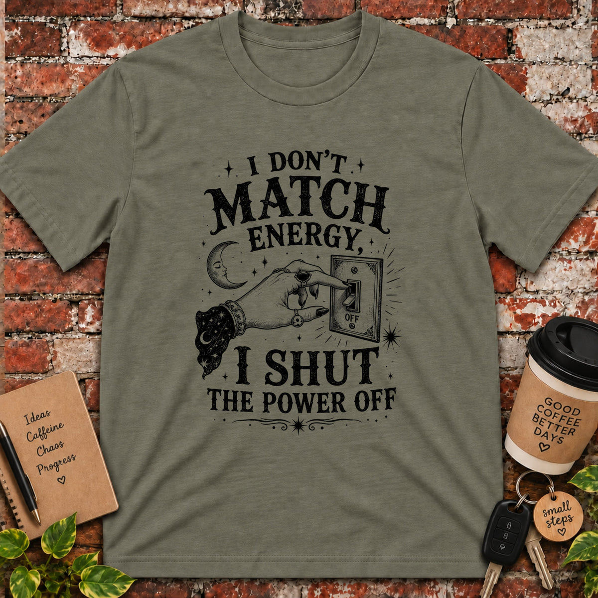 I Don't Match Energy T-Shirt