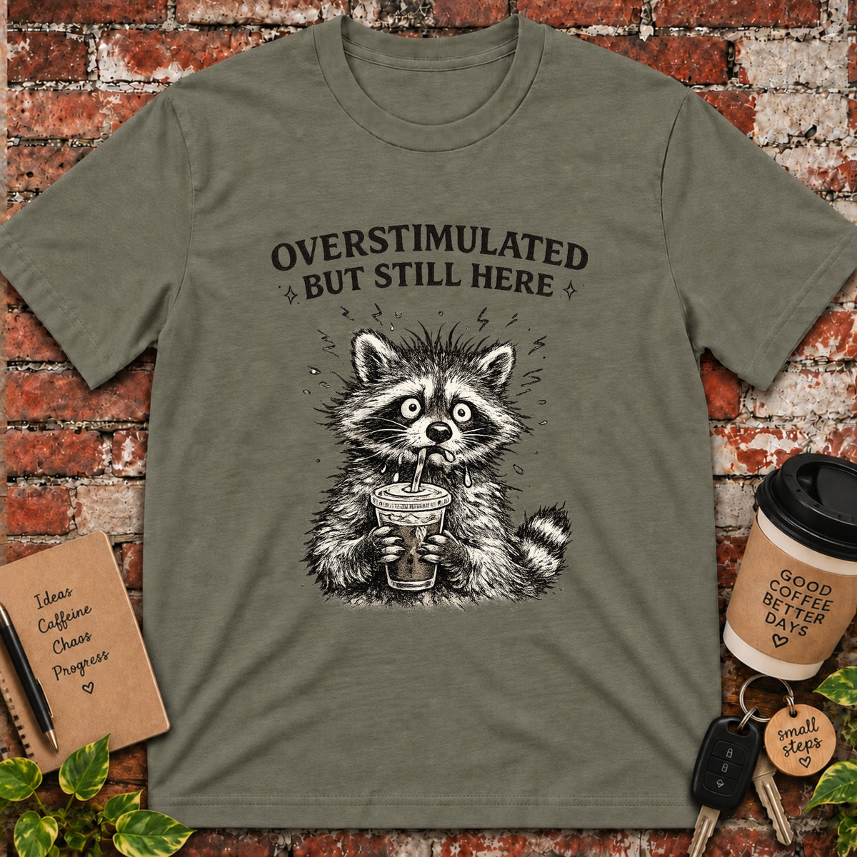 Overstimulated but Still Here T-Shirt