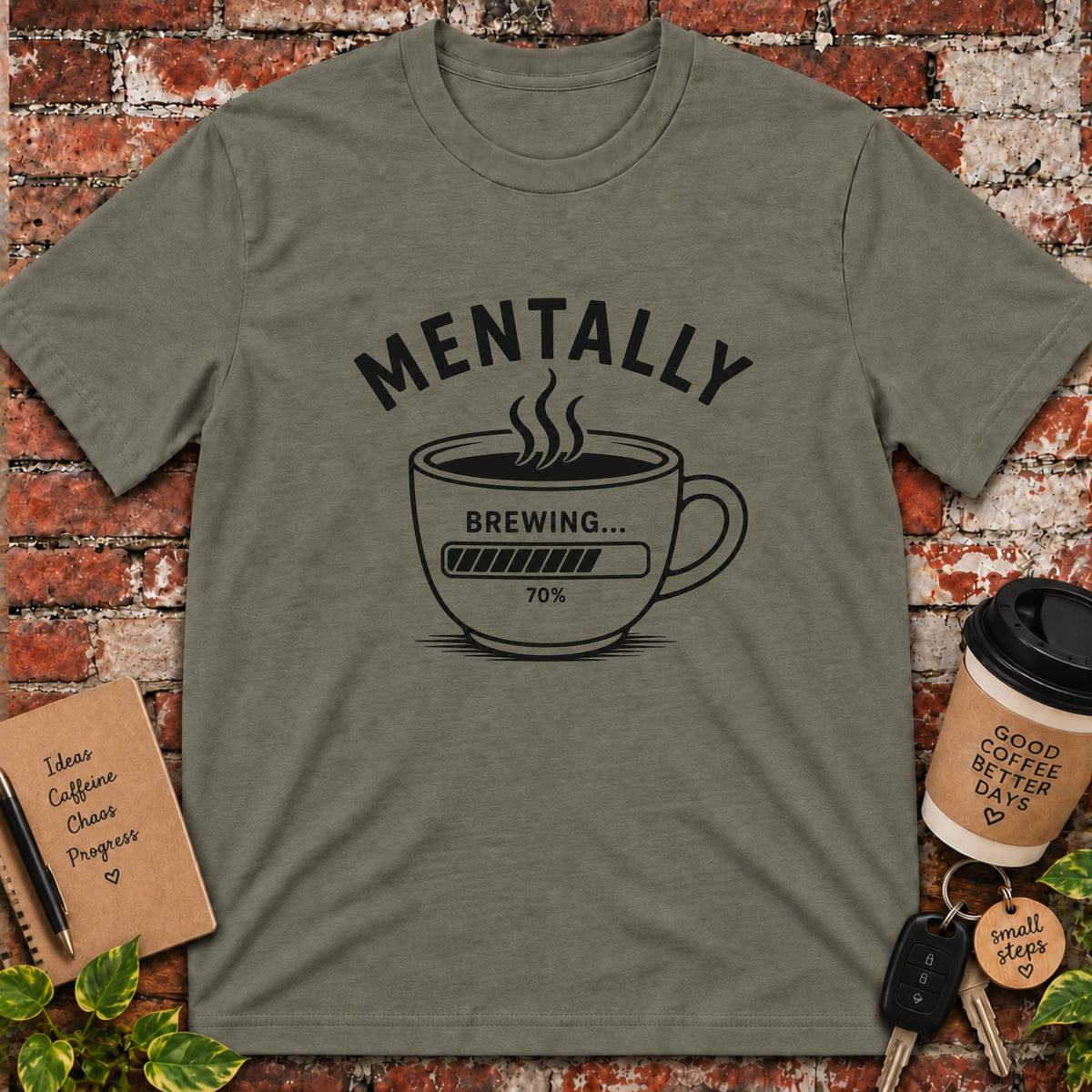 Mentally Brewing T-Shirt
