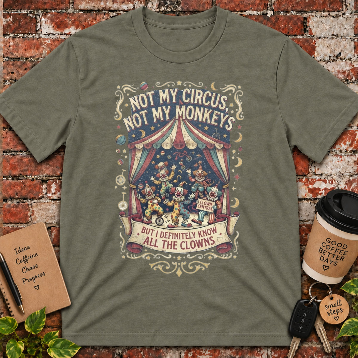 Not My Circus Not My Monkeys T-Shirt