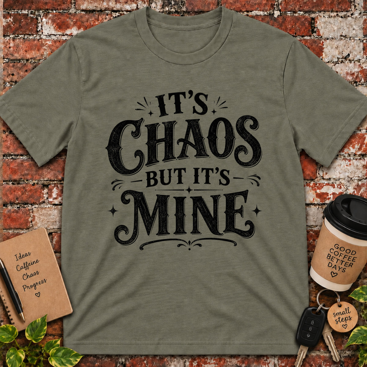 It's Chaos but it's Mine T-Shirt