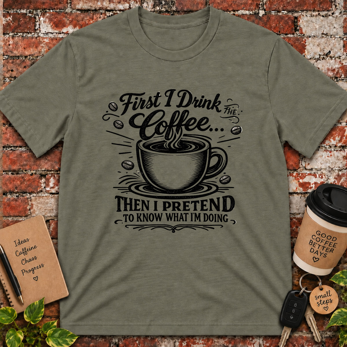 First I Drink the Coffee T-Shirt