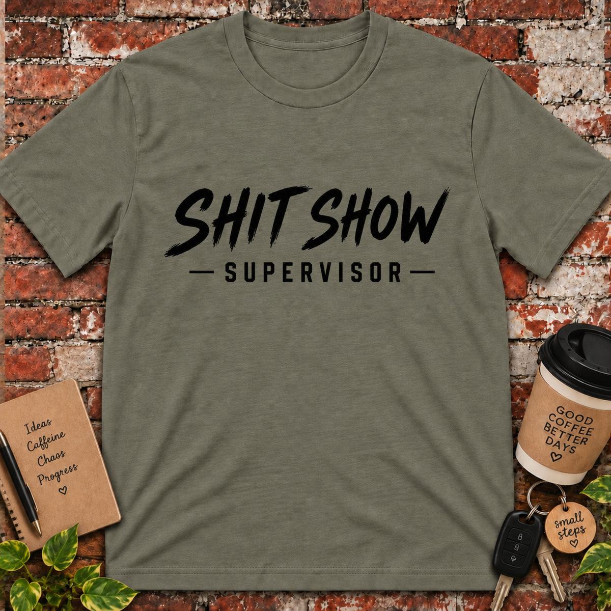 Shit Show Supervisor T-Shirt