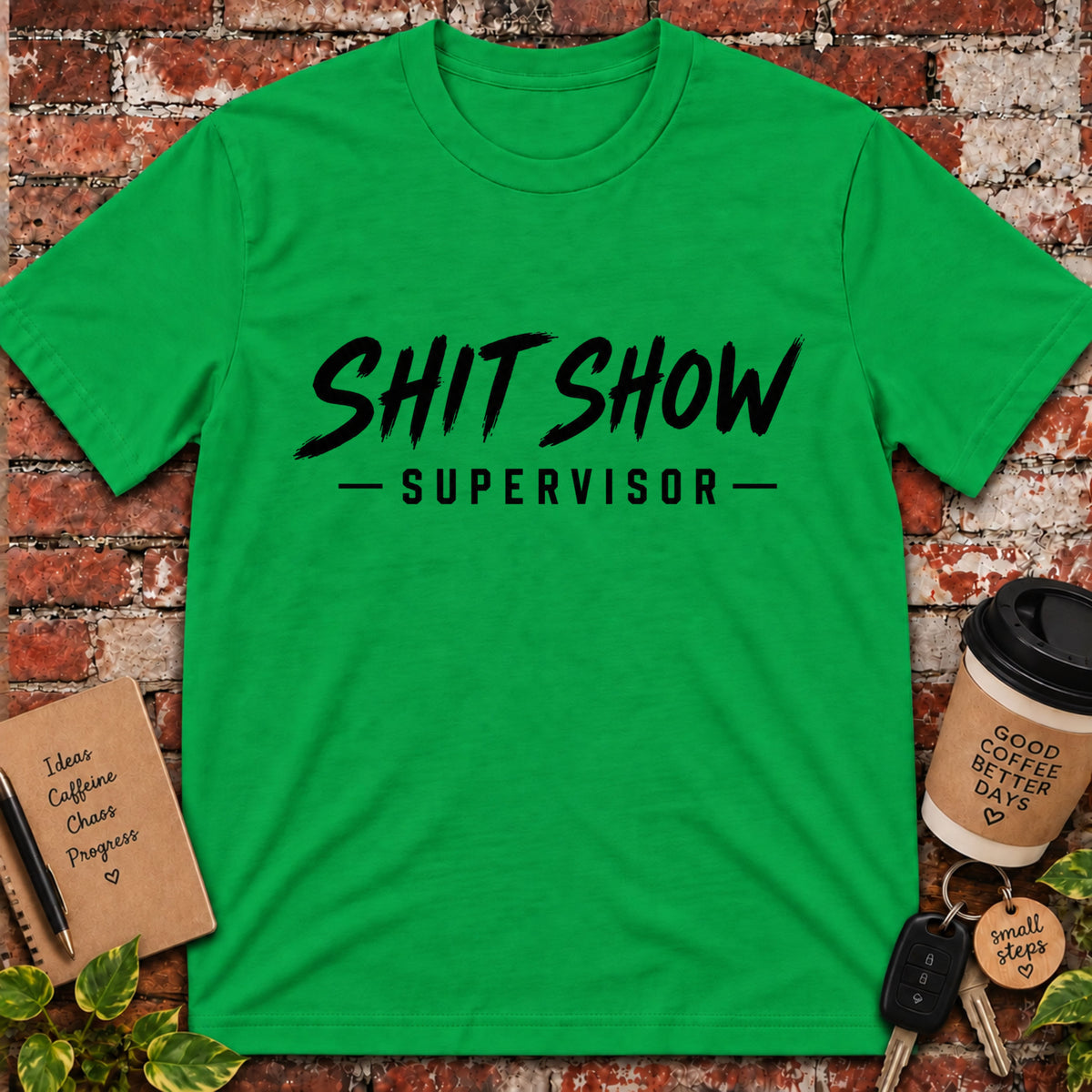 Shit Show Supervisor T-Shirt