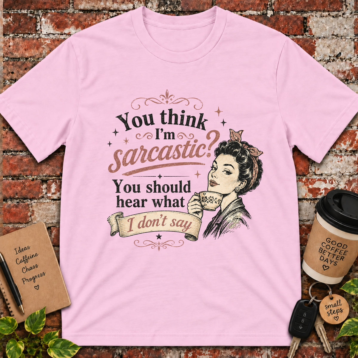 You Think I'm Sarcastic? T-Shirt
