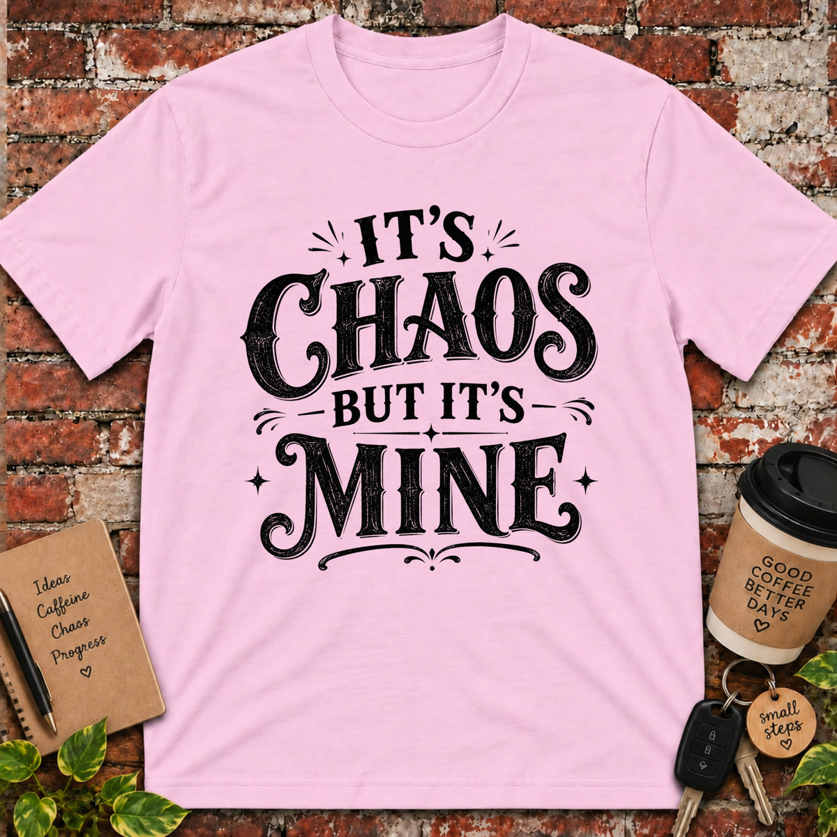It's Chaos but it's Mine T-Shirt