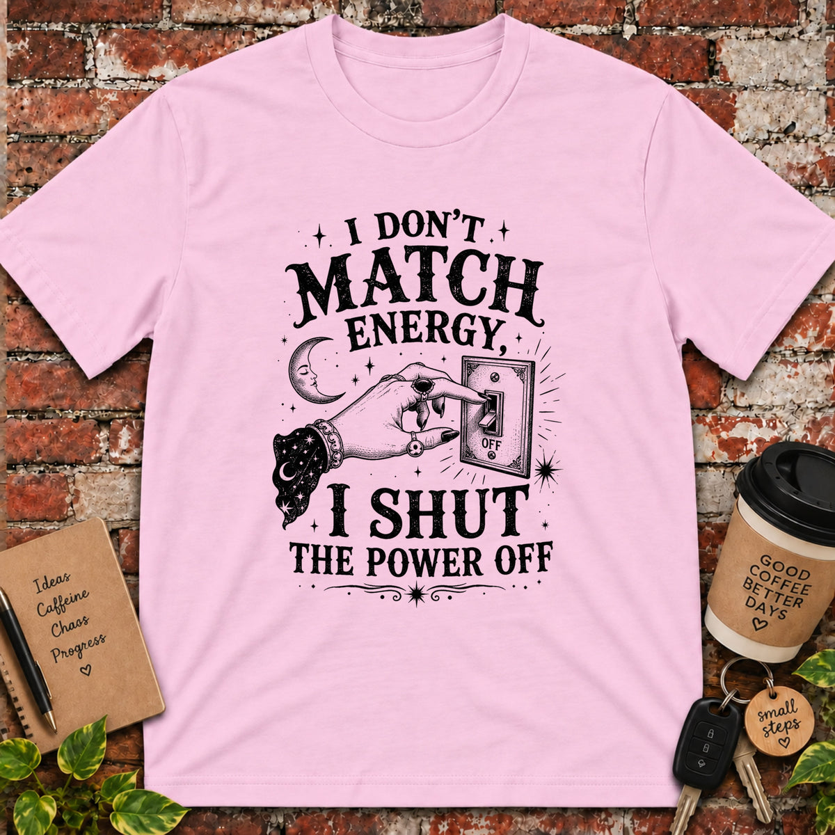 I Don't Match Energy T-Shirt