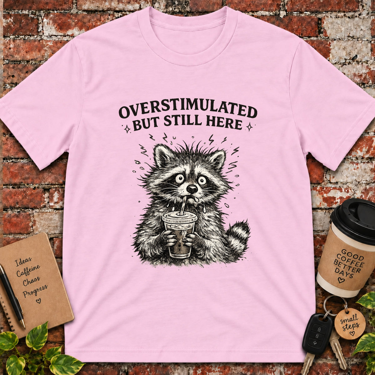 Overstimulated but Still Here T-Shirt
