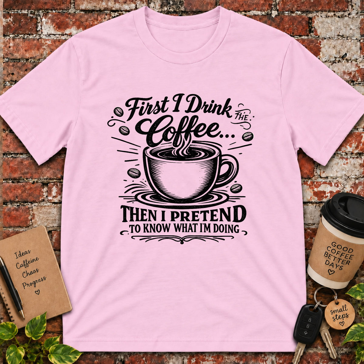 First I Drink the Coffee T-Shirt