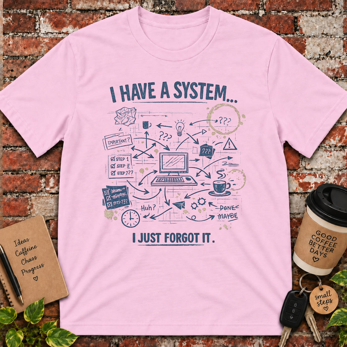 I Have a System T-Shirt