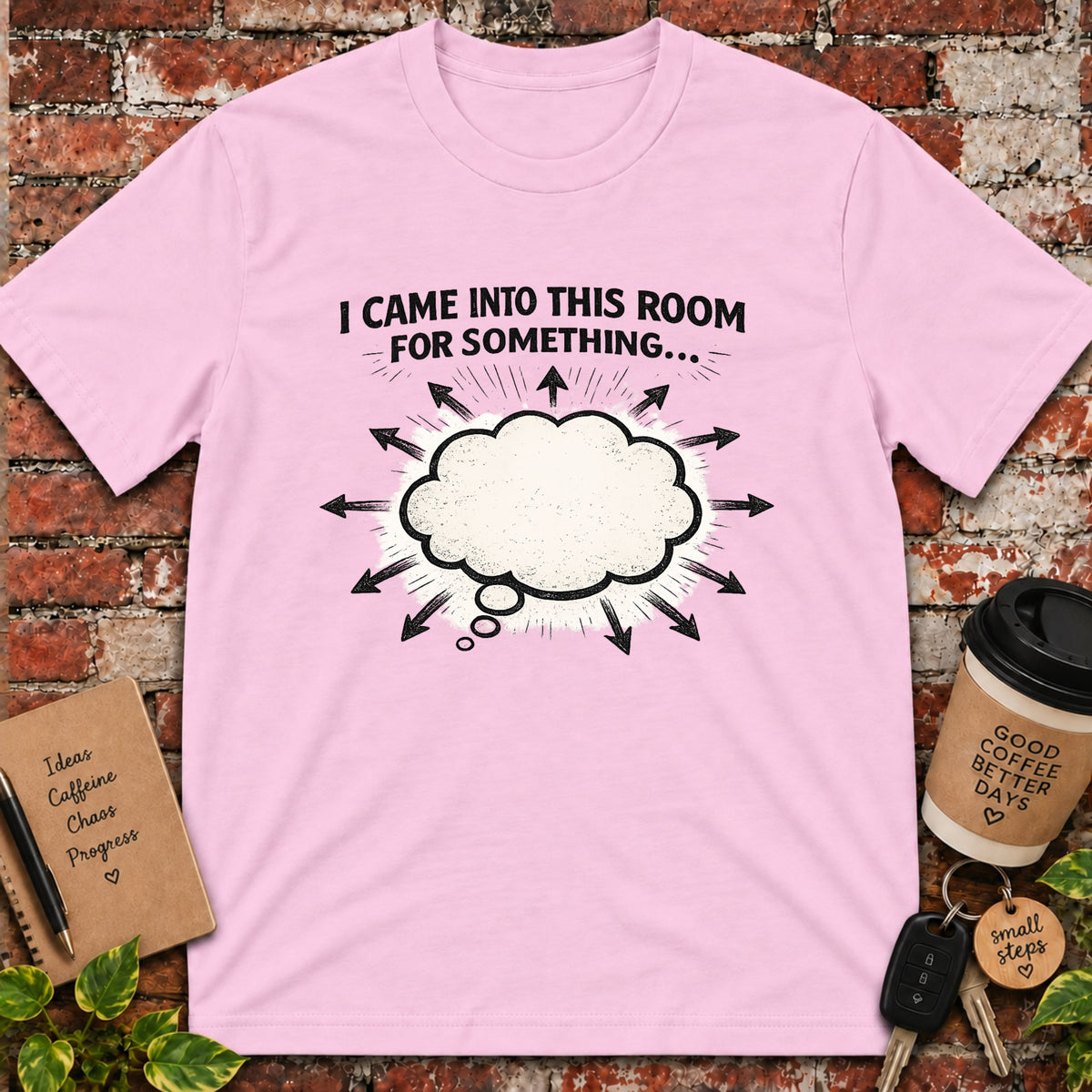I Came Into This Room T-Shirt