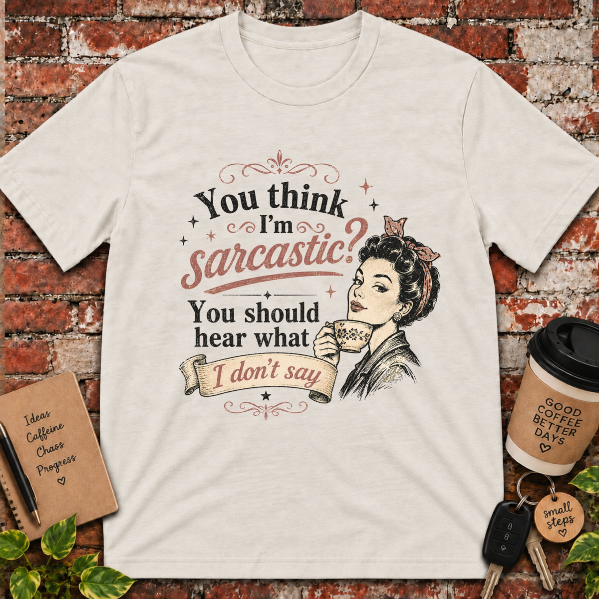 You Think I'm Sarcastic? T-Shirt