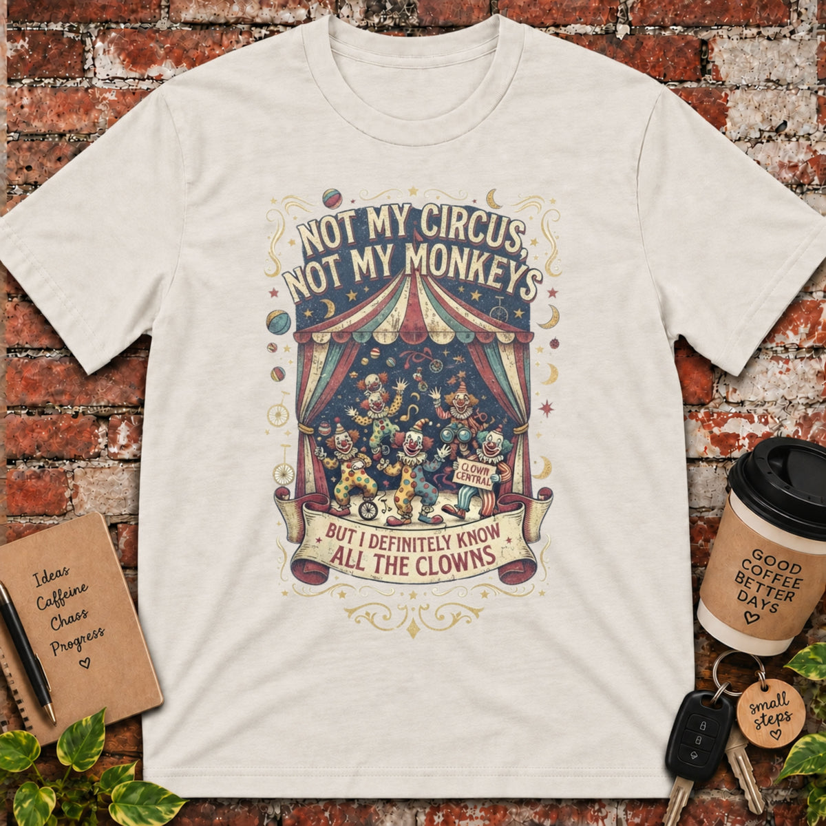 Not My Circus Not My Monkeys T-Shirt