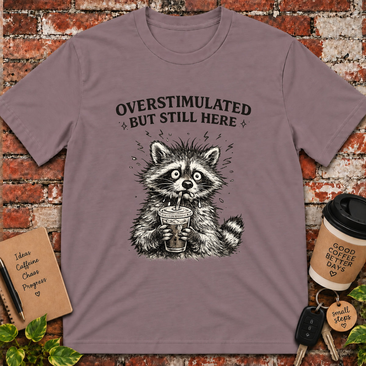 Overstimulated but Still Here T-Shirt