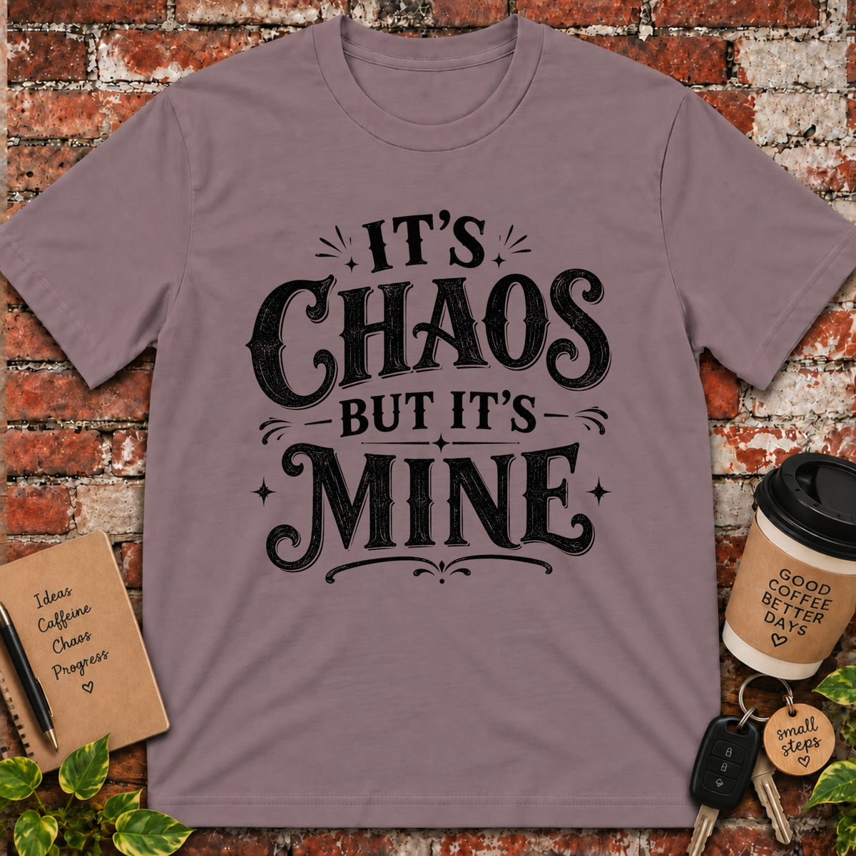 It's Chaos but it's Mine T-Shirt
