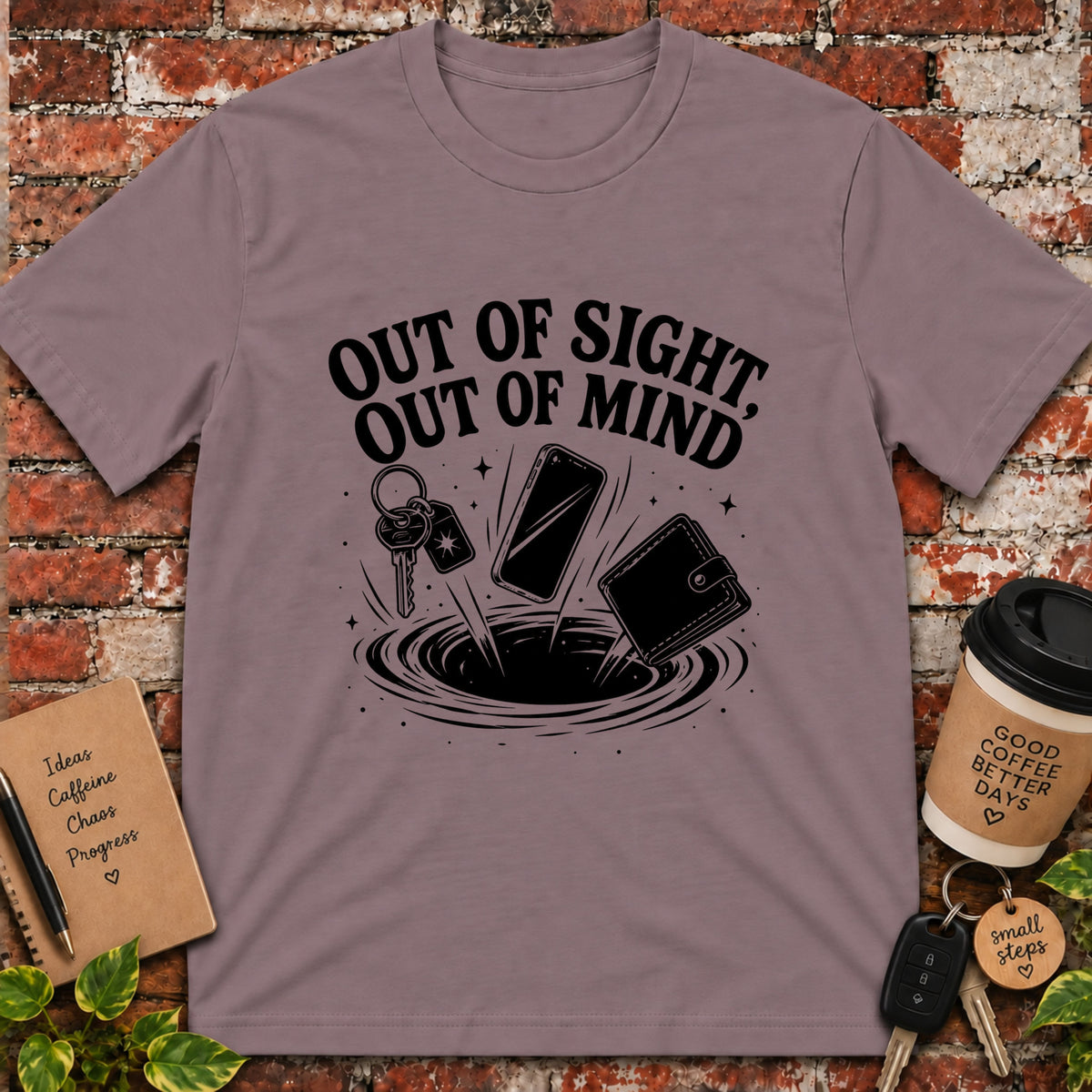 Out of Sight Out of Mind T-Shirt