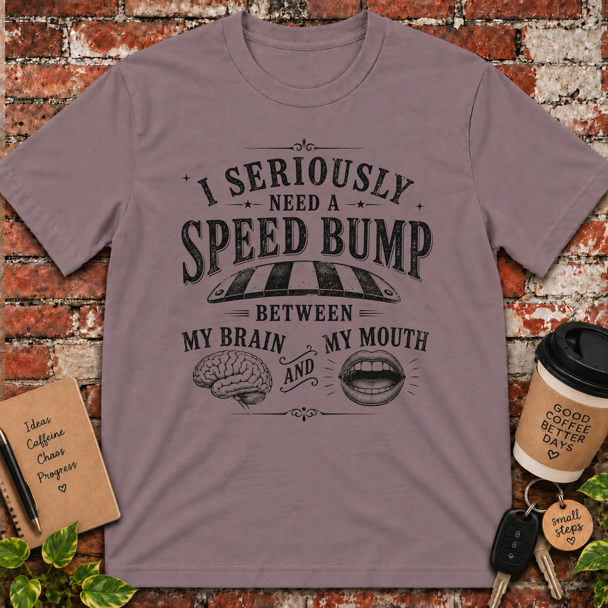 I Need a Speedbump T-Shirt