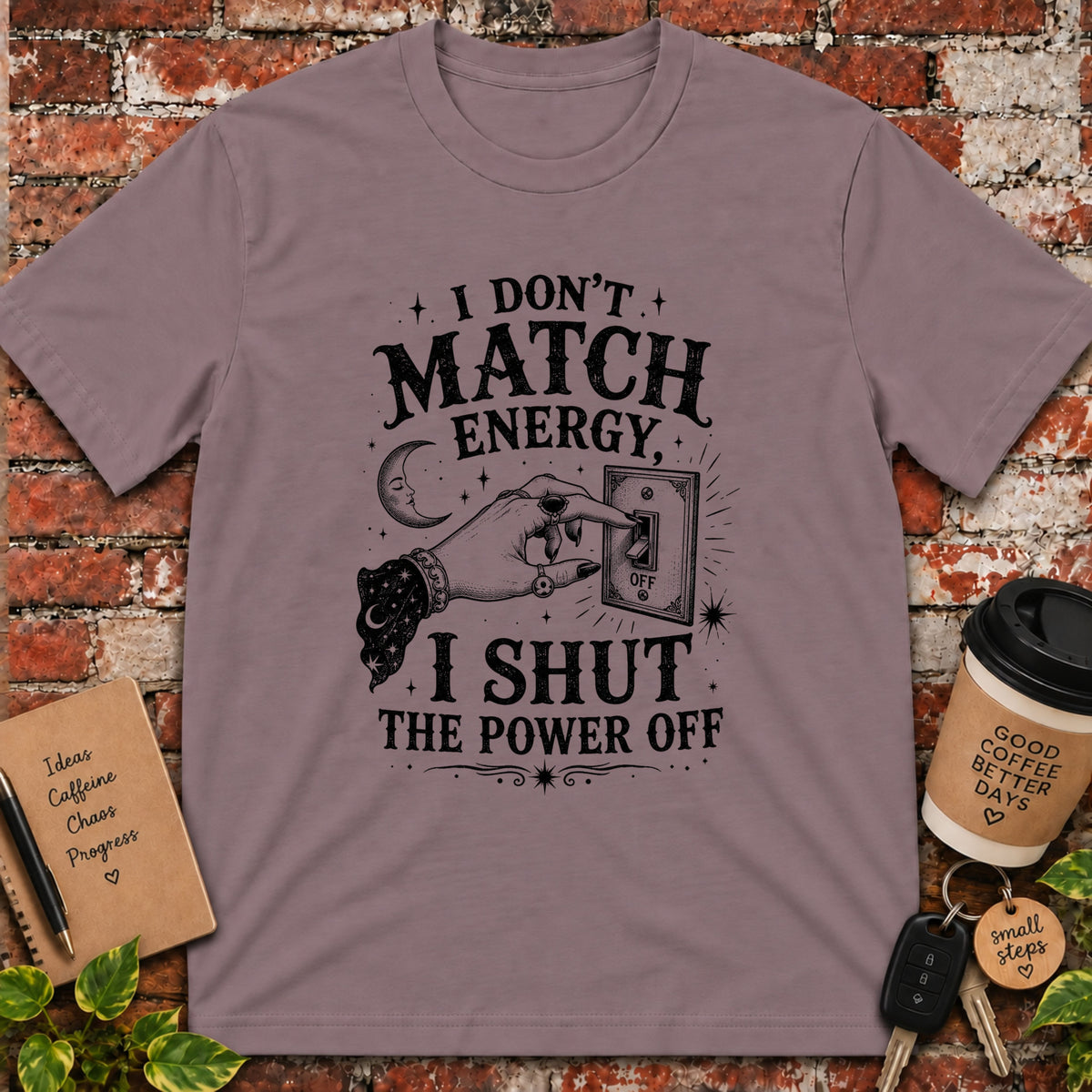 I Don't Match Energy T-Shirt