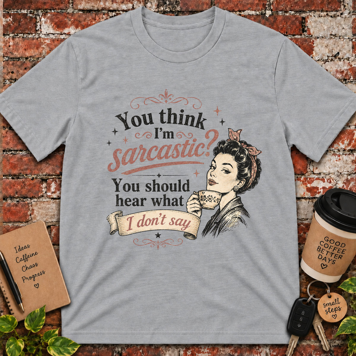 You Think I'm Sarcastic? T-Shirt