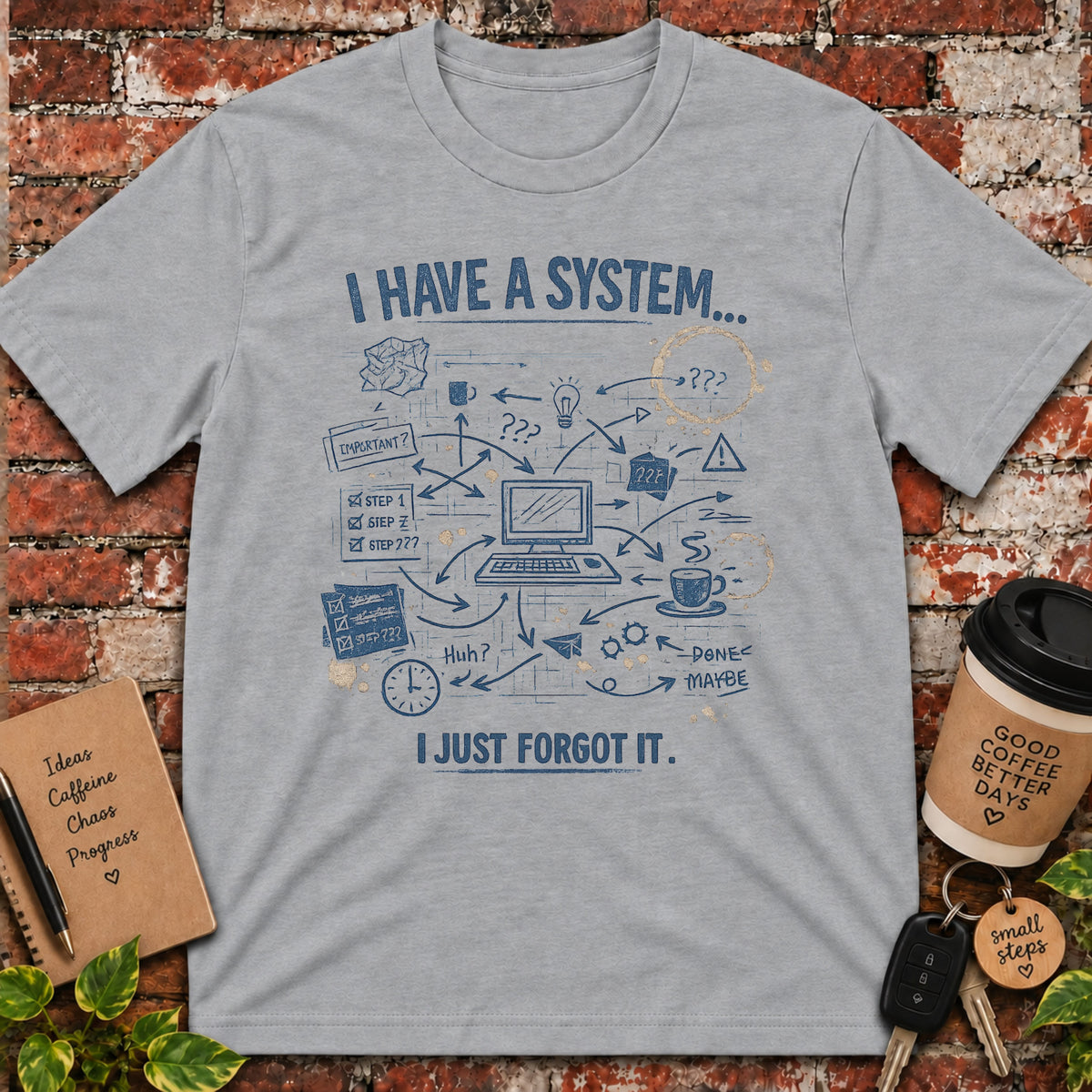 I Have a System T-Shirt