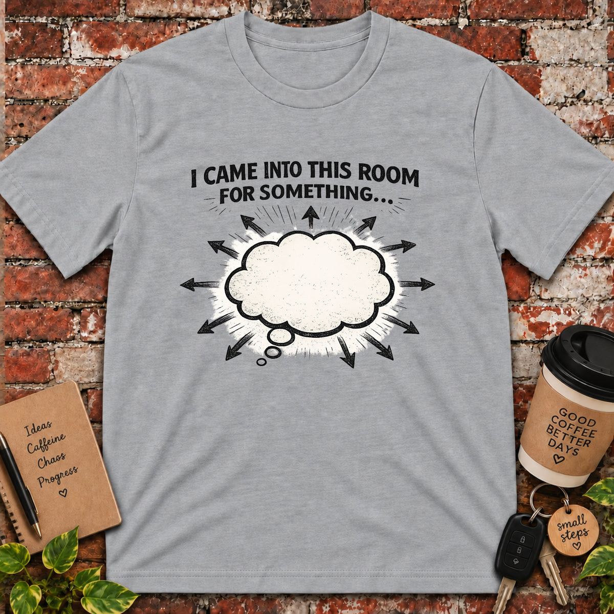 I Came Into This Room T-Shirt