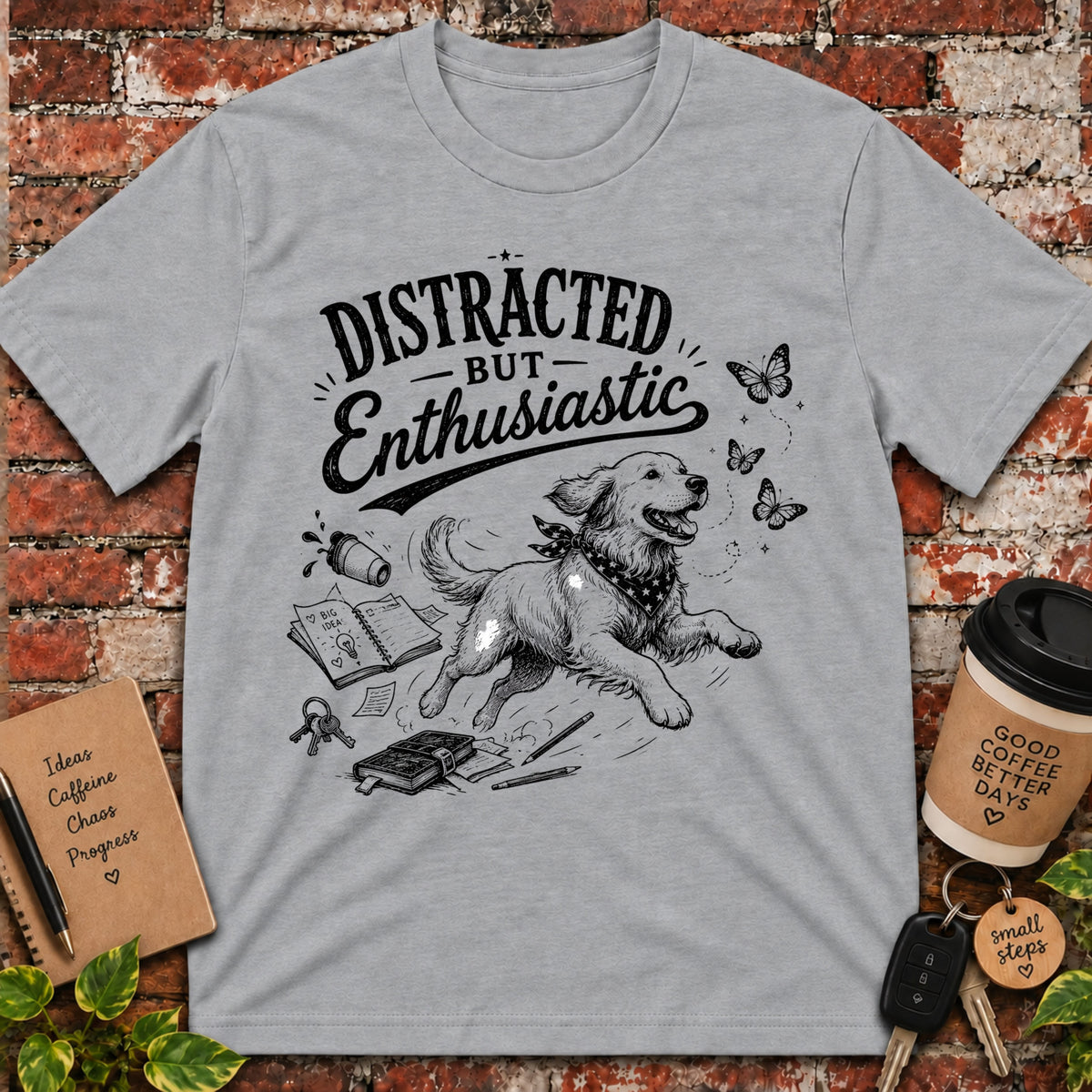 Distracted but EnthusiasticT-Shirt