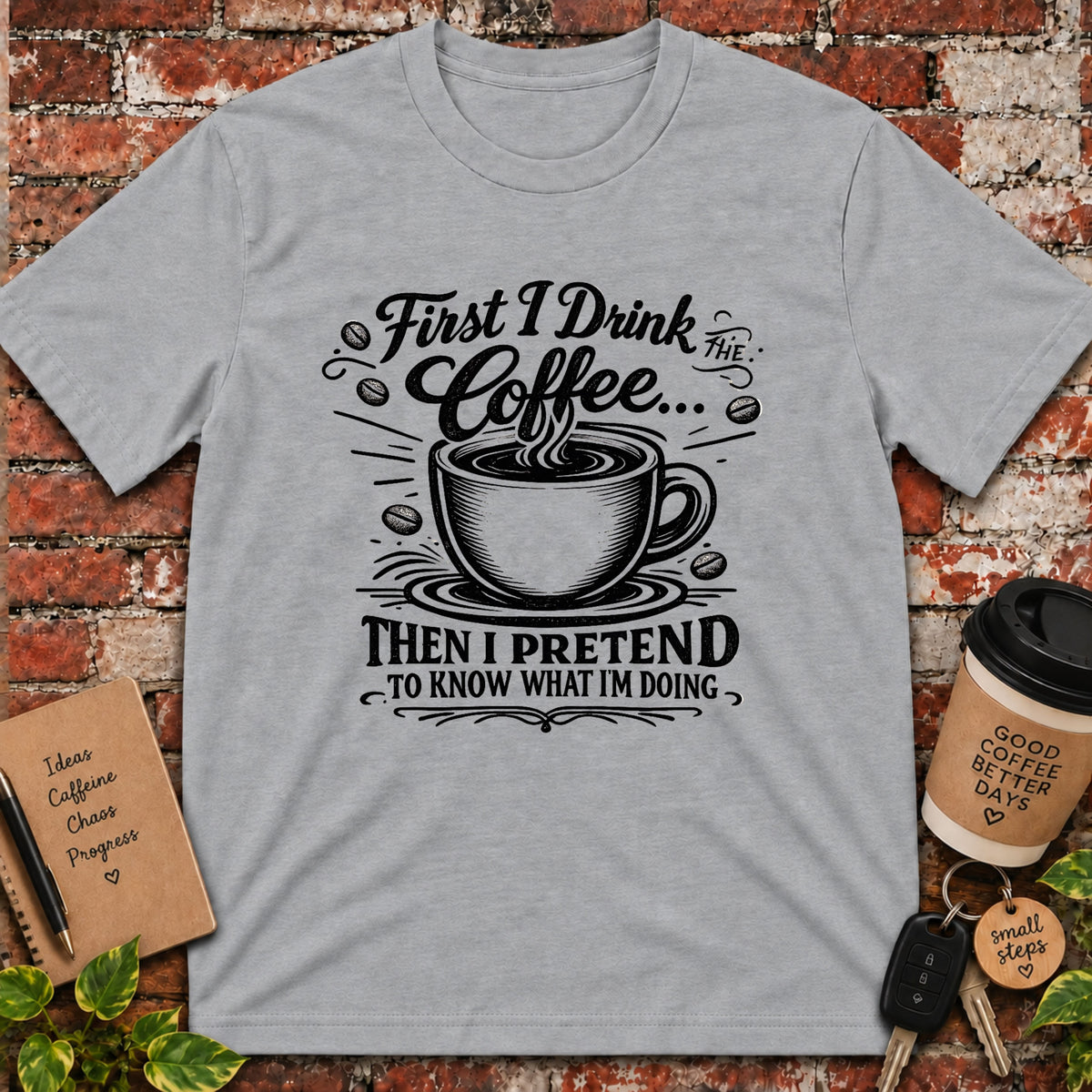 First I Drink the Coffee T-Shirt