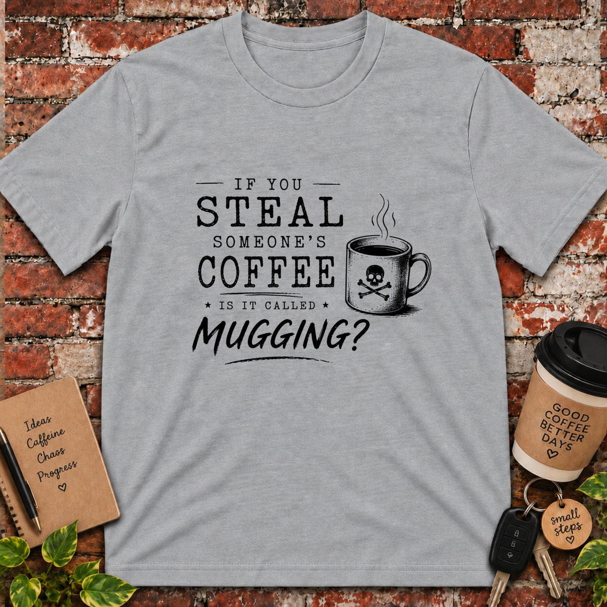 If You Steal Coffee T-Shirt