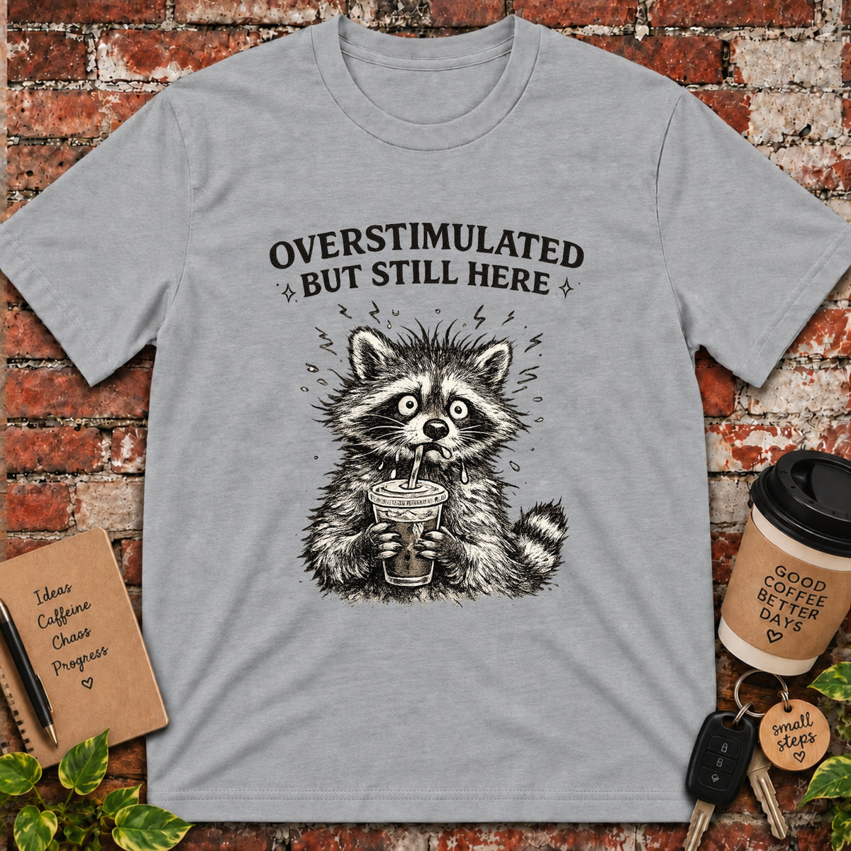 Overstimulated but Still Here T-Shirt