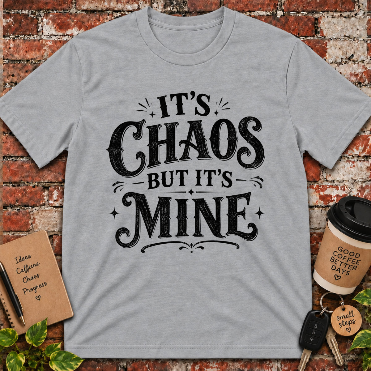 It's Chaos but it's Mine T-Shirt
