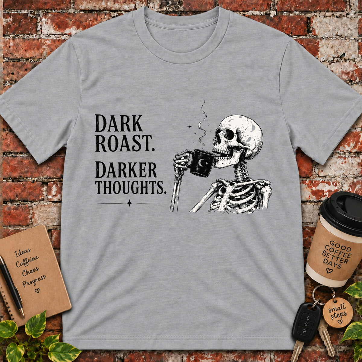 Dark Roast. Darker Thoughts. T-Shirt