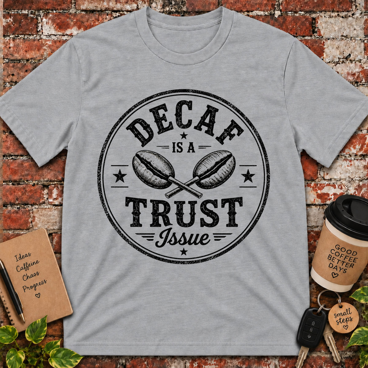 Decaf is a Trust IssueT-Shirt