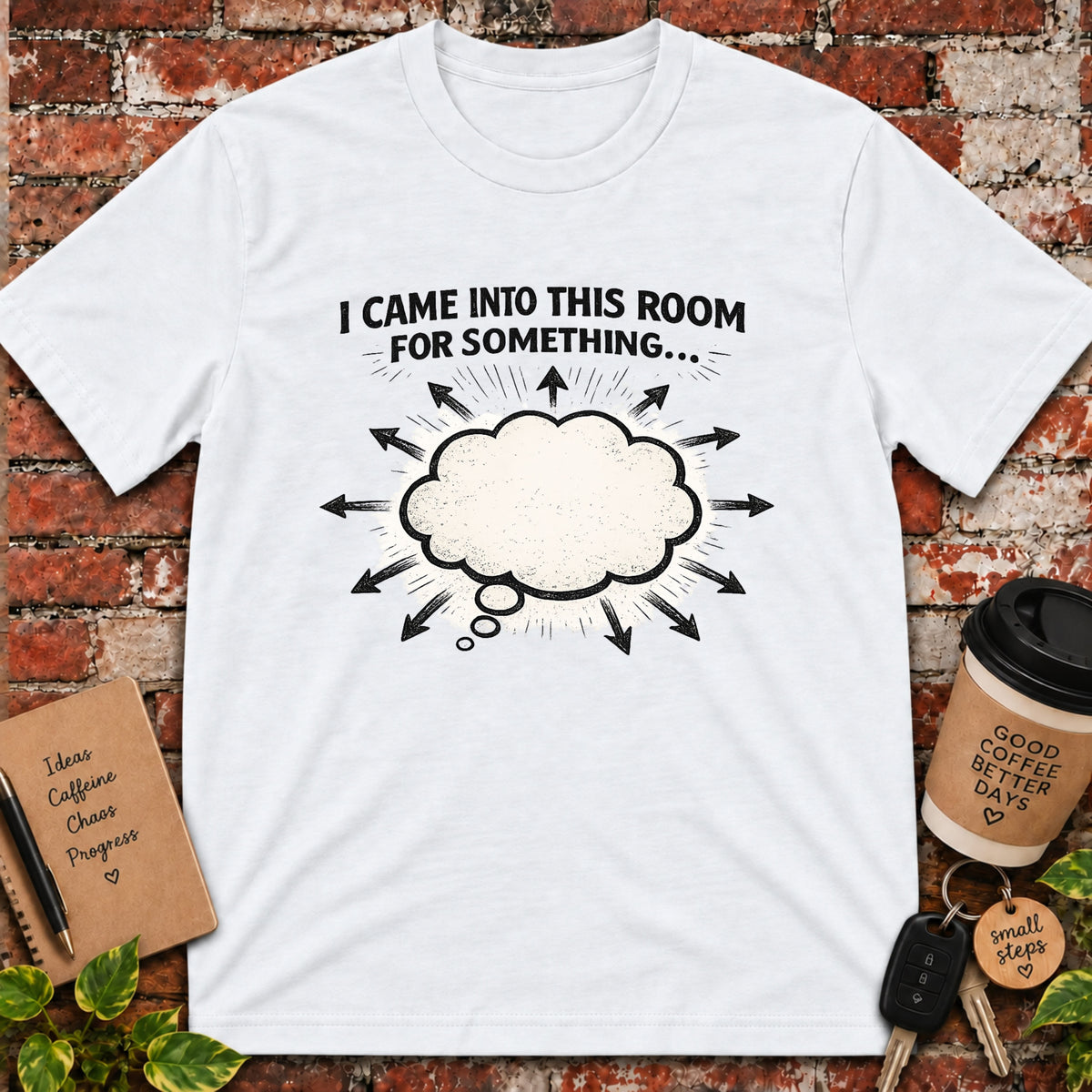 I Came Into This Room T-Shirt