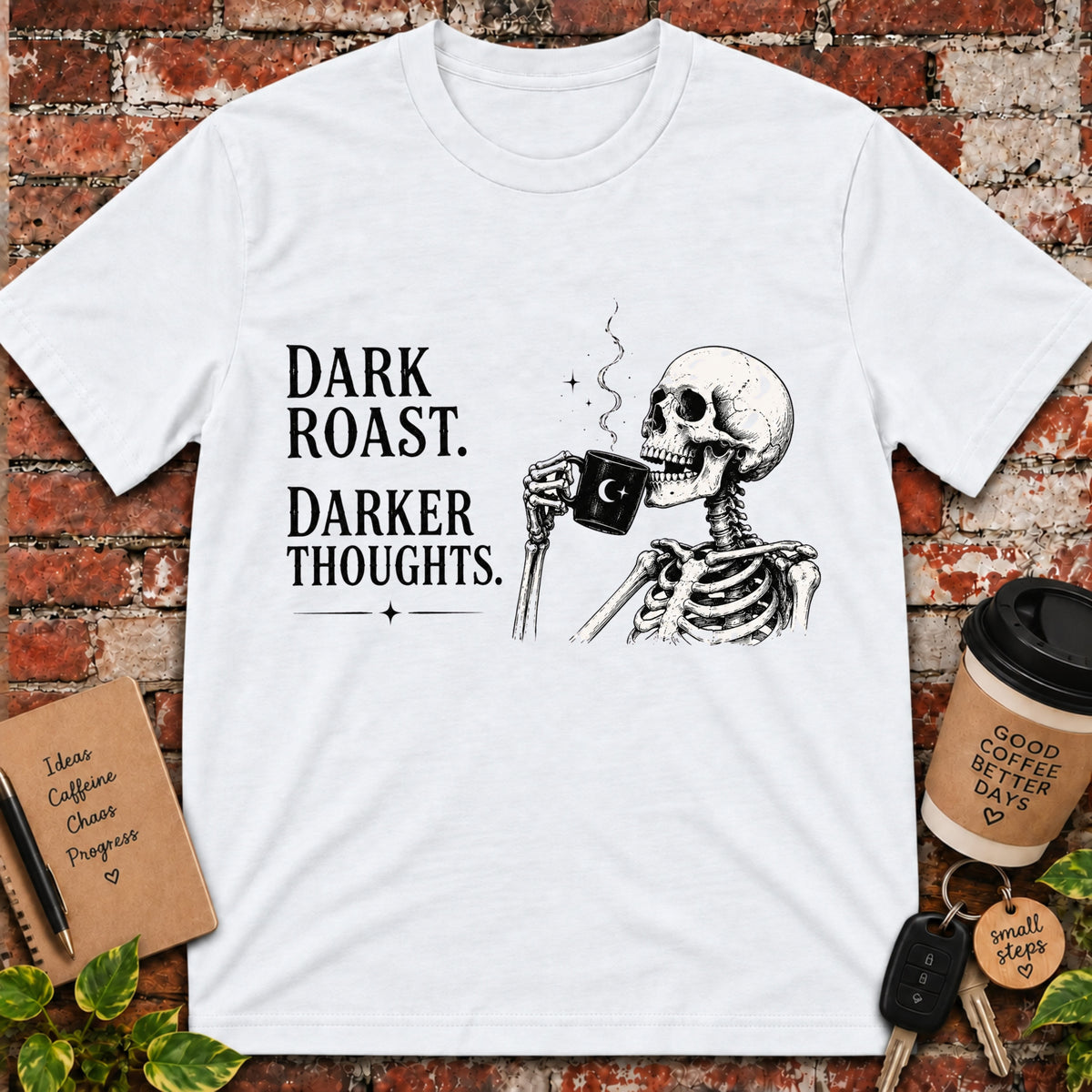 Dark Roast. Darker Thoughts. T-Shirt