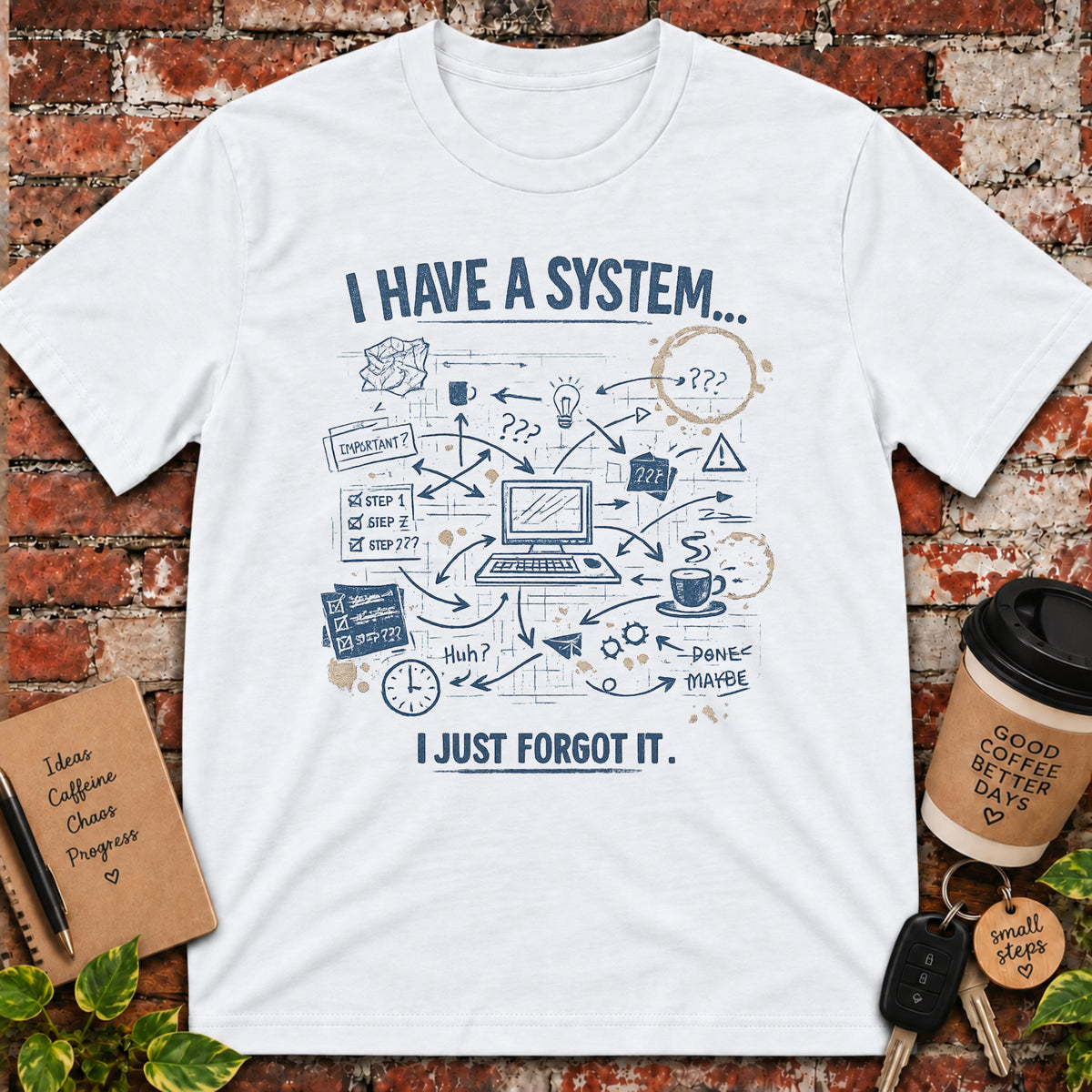 I Have a System T-Shirt